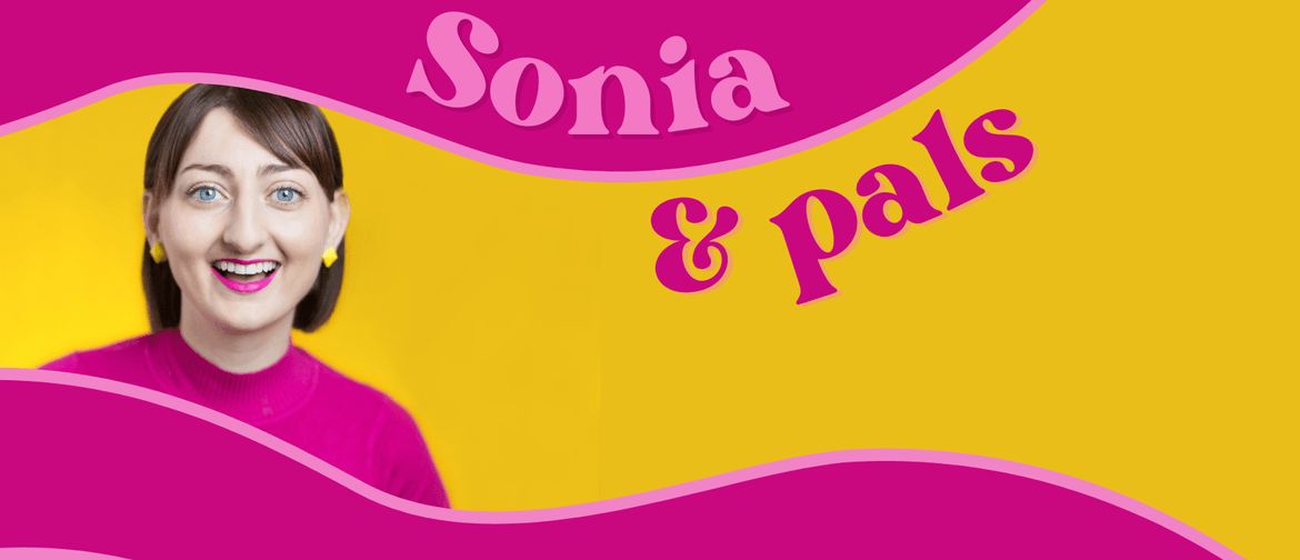 Sonia & Pals: A Fresh, Fun Stand-up Show
