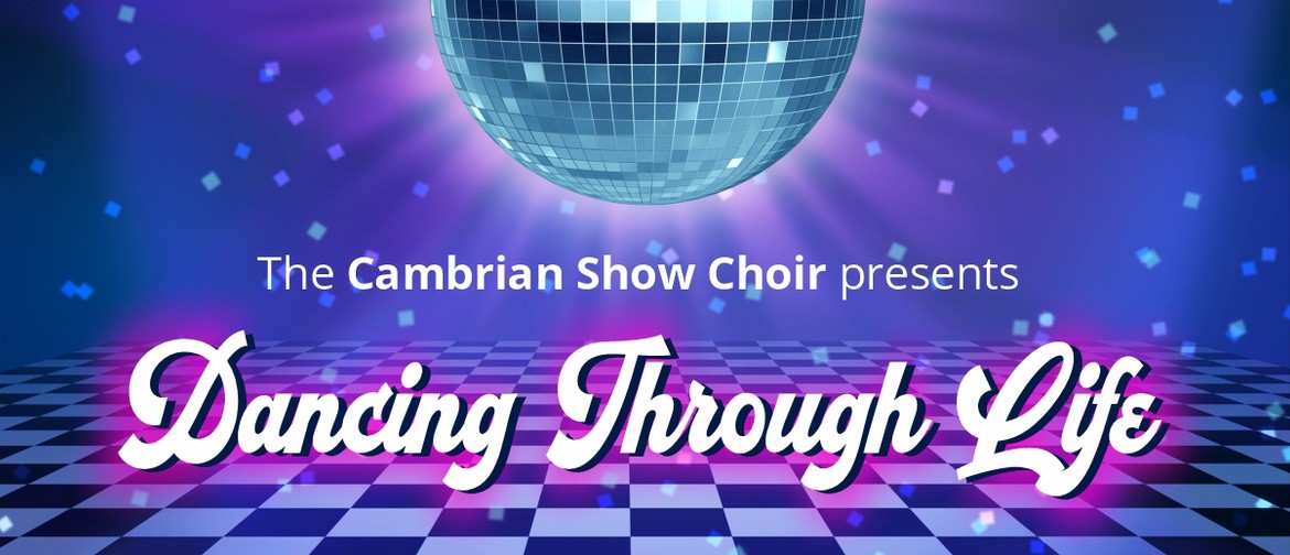 Dancing Through Life by the Cambrian Show Choir