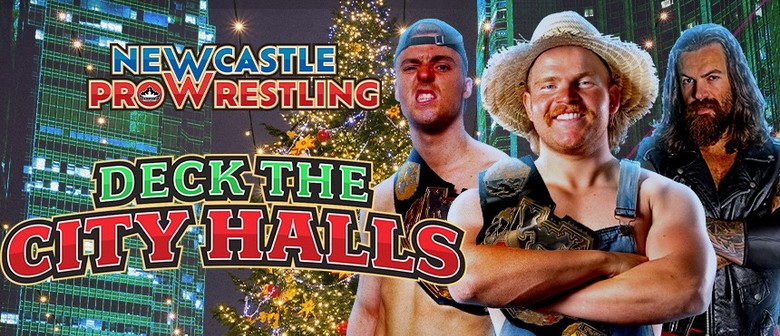 Newcastle Pro Wrestling presents 'Deck the City Halls'