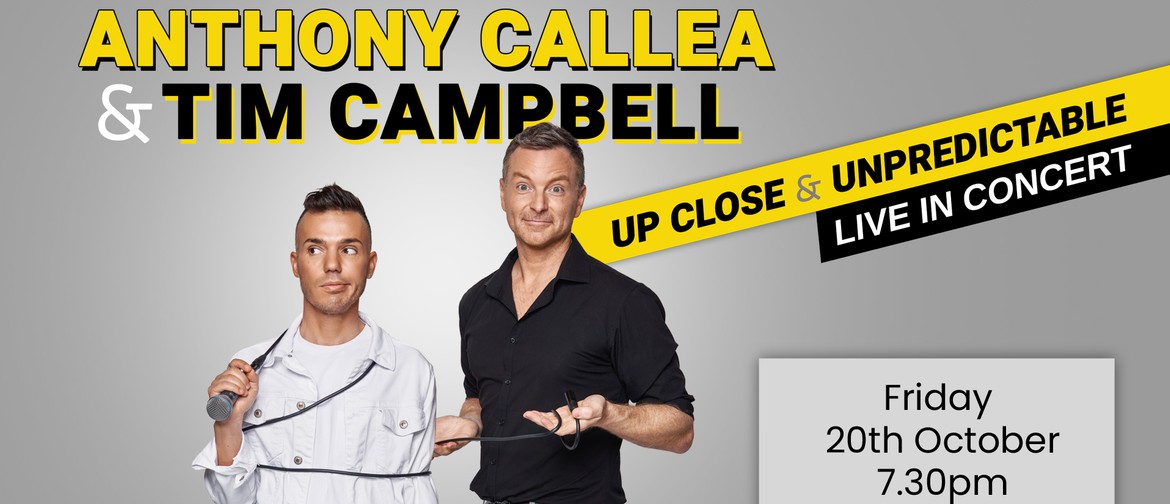 Anthony Callea & Tim Campbell | Up Close And Unpredictable