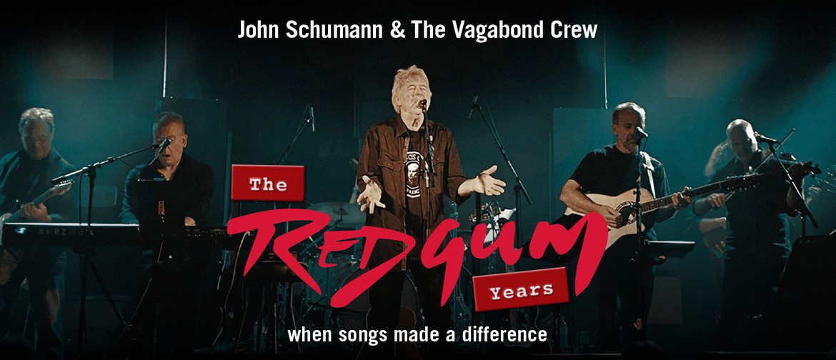 The Redgum Years starring John Schumann & The Vagabond Crew