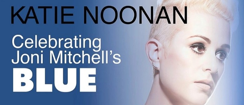 Katie Noonan - Celebrating Joni Mitchell's Blue