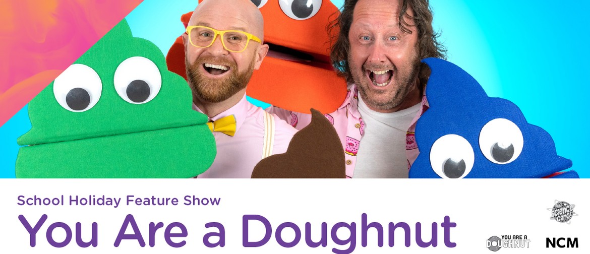 You Are a Doughnut (School Holiday Show)