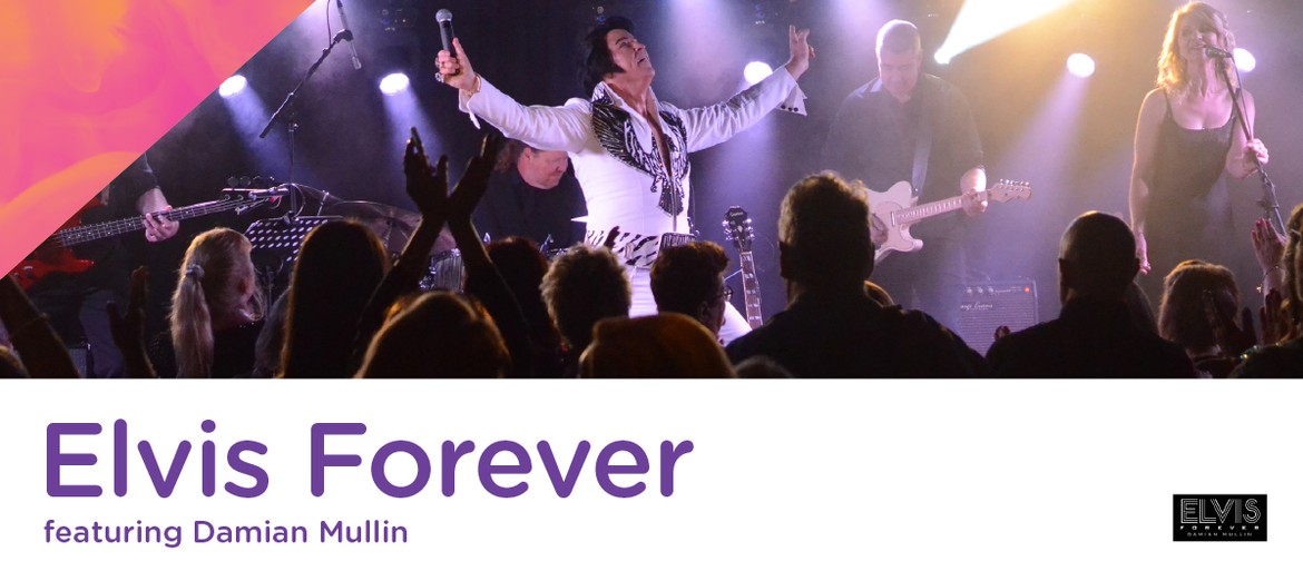Elvis Forever featuring Damian Mullin