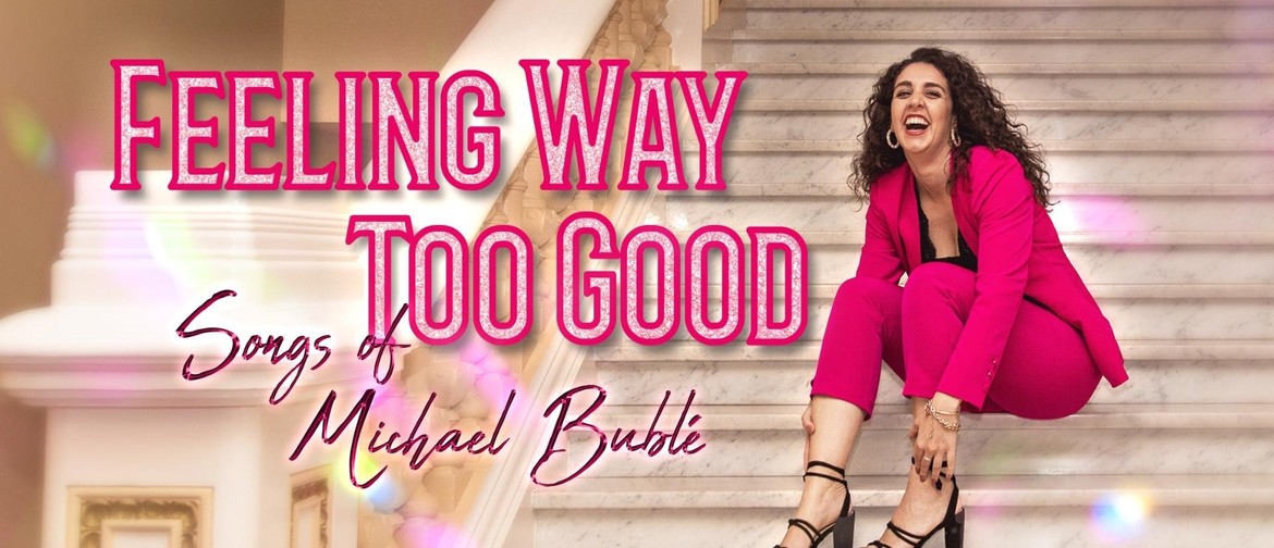 Feeling Way Too Good - Songs of Michael Bublé