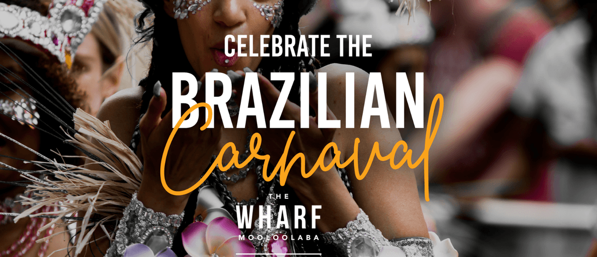 The Wharf Mooloolaba: Brazilian Carnaval