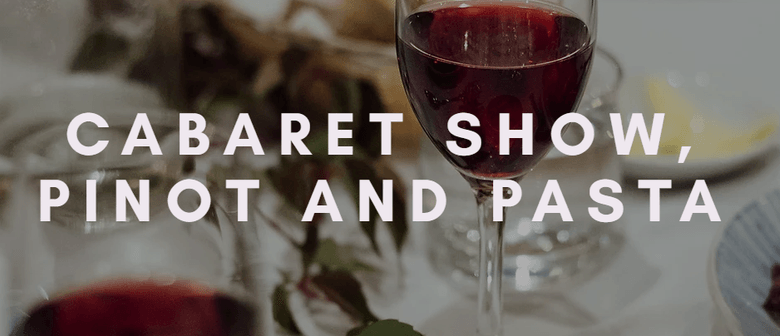 Cabaret Show, Pinot And Pasta | Pinot Picnic