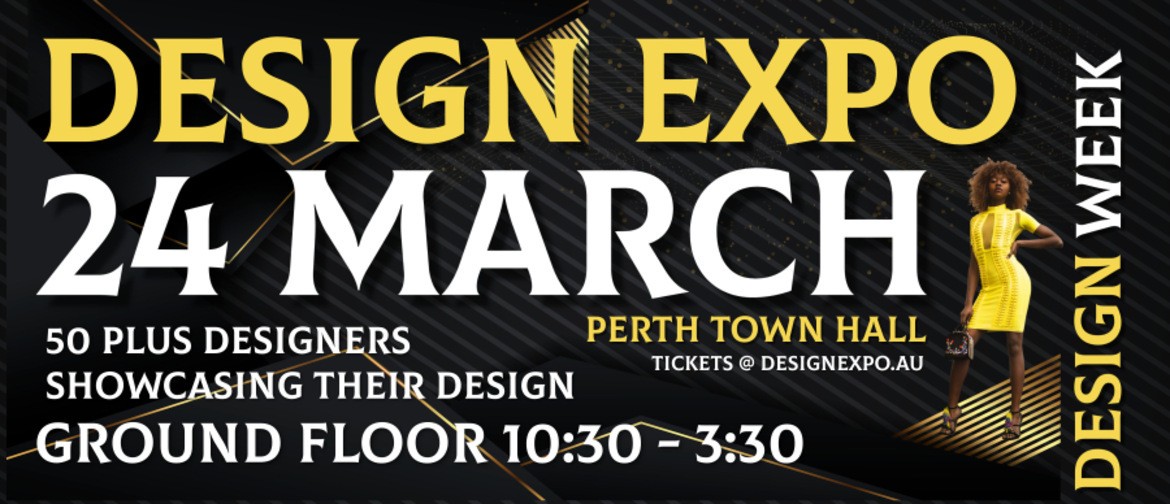 Design Expo 24 March Perth Town Hall 10:30 - 3:30