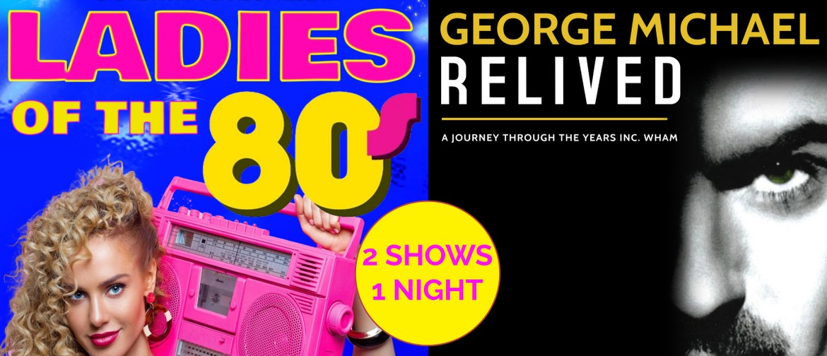 Ladies of The 80s & George Michael Relived