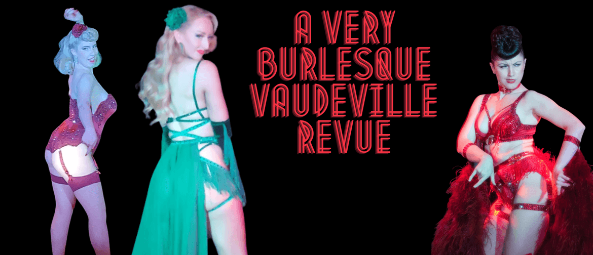 A Very Burlesque Vaudeville Revue
