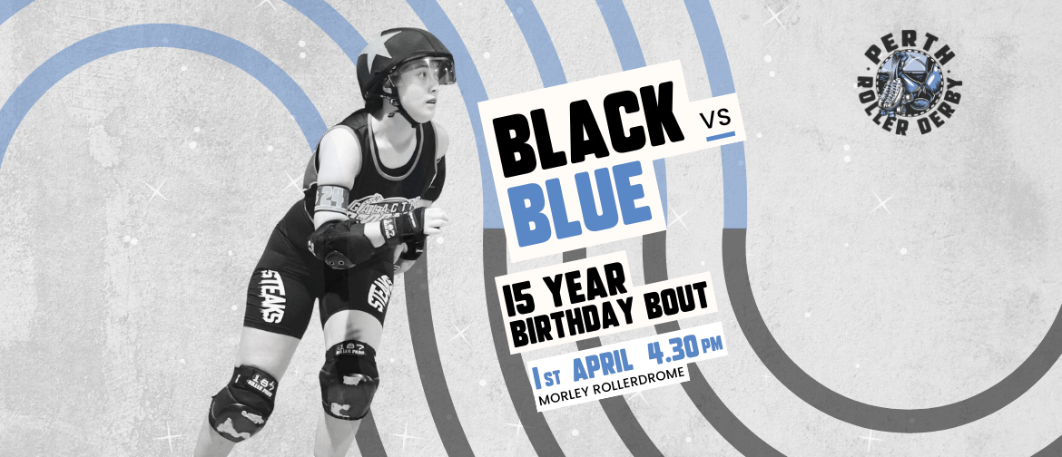Perth Roller Derby | Black vs. Blue 15 Year Birthday Bout