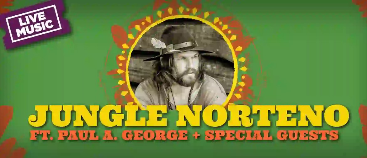 Jungle Norteno ft. Paul A. George and special guests