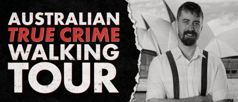 True Crime Walking Tour - Comedian's Guide to Syd's Past