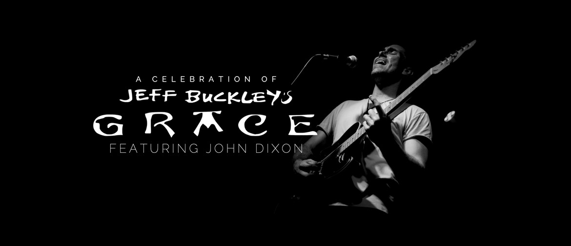 A Celebration of Jeff Buckley's Grace (ft. John Dixon)