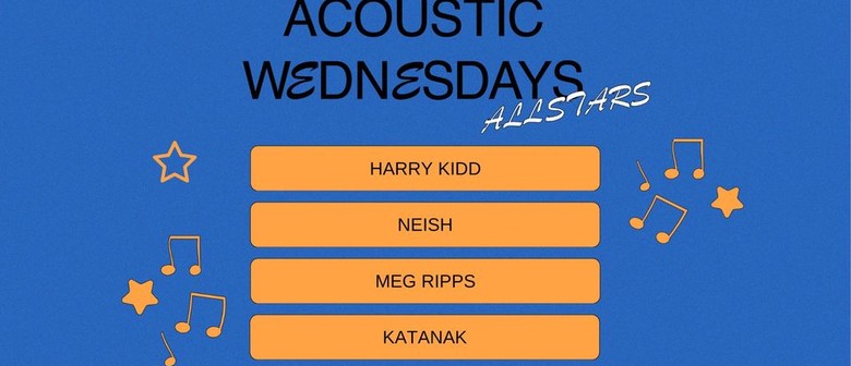 Acoustic Wednesdays Allstars w/ Katanak, Neish, Megg Ripps