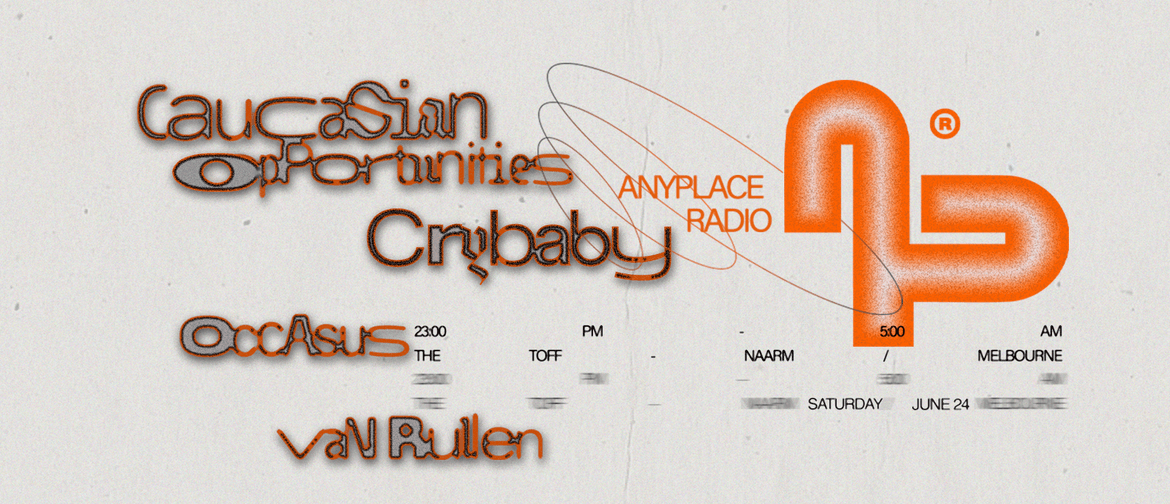 Anyplace Radio Pres. Crybaby & CaucasianOpportunities