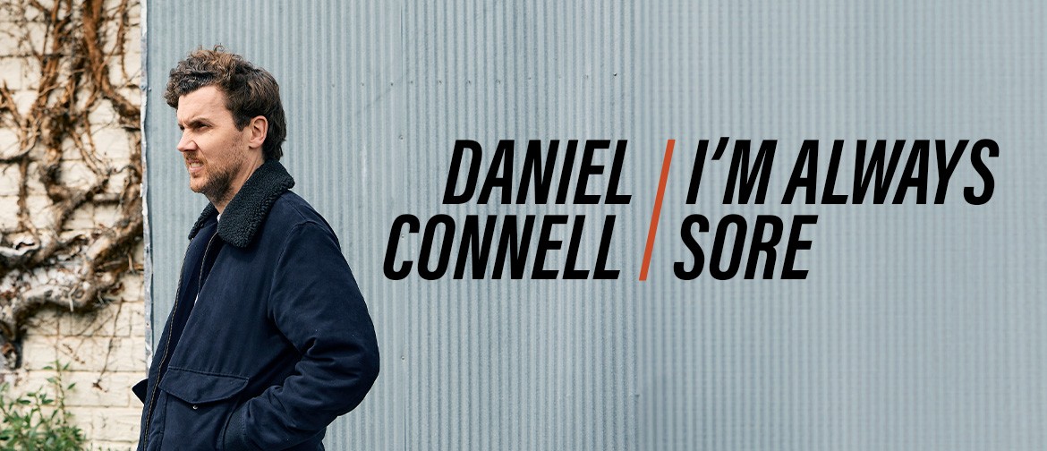 Daniel Connell: I'm Always Sore