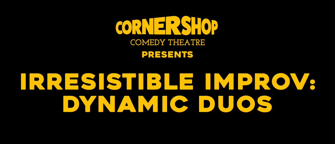 Irresistible Improv: Dynamic Duos