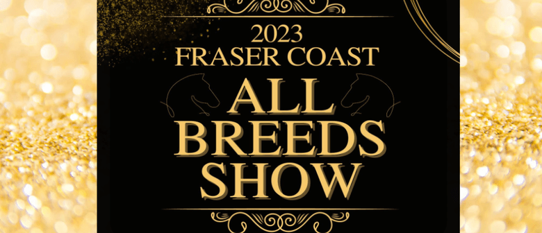 Fraser Coast All Breeds & Youngstock Spectacular Weekend