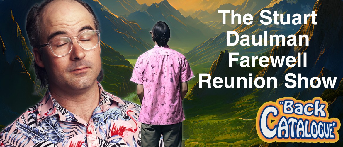 The Stuart Daulman Farewell Reunion Show: CANCELLED