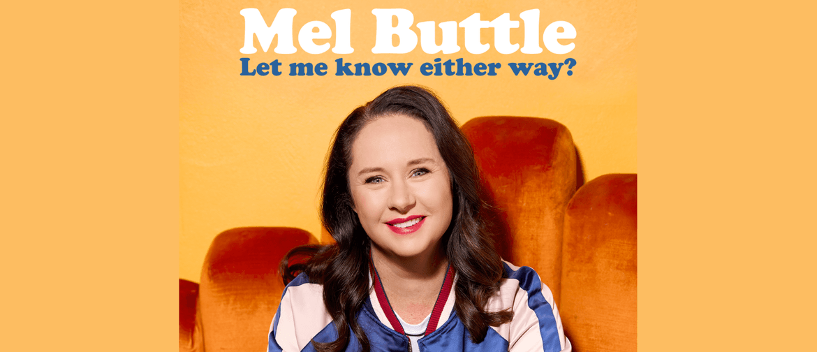 Mel Buttle: Let Me Know Either Way?