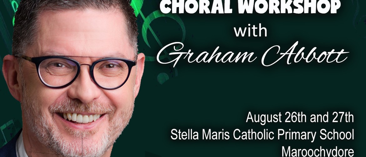 A Choral Weekend With Conductor Graham Abbott