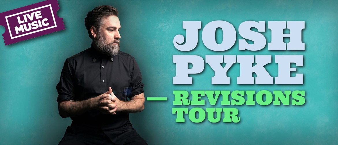 Josh Pyke - Revisions Tour