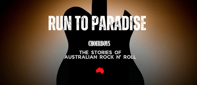 Image for Choirboys: Run To Paradise - The Stories of Australian Rock