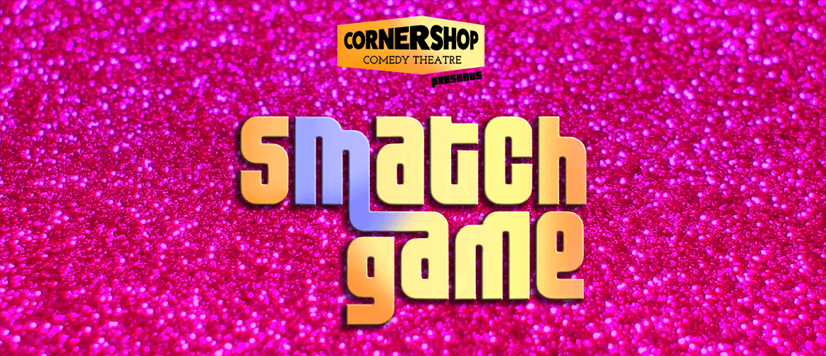 Corner Shop Comedy Presents - Smatch Game