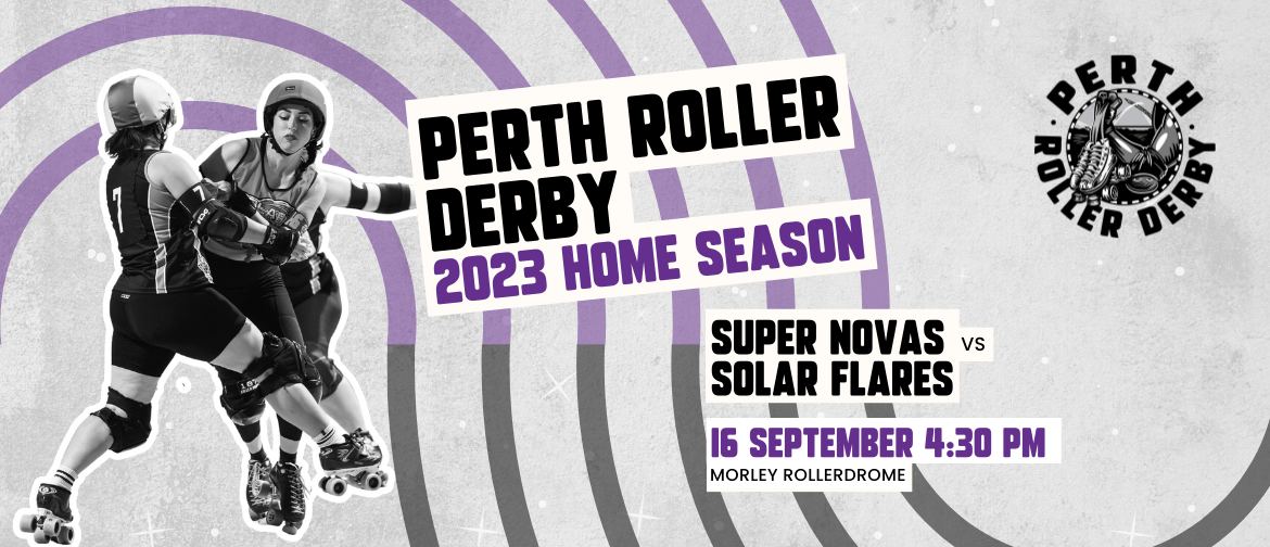 Perth Roller Derby Home Season - Super Novas vs Solar Flares