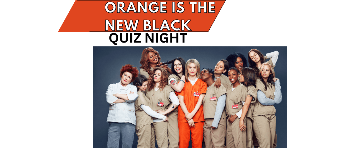 Orange Is The New Black Quiz Night: CANCELLED