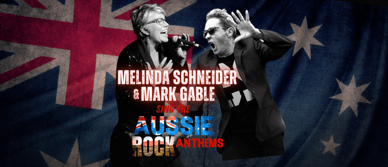 Melinda Schneider & Mark Gable sing the Aussie Rock anthems