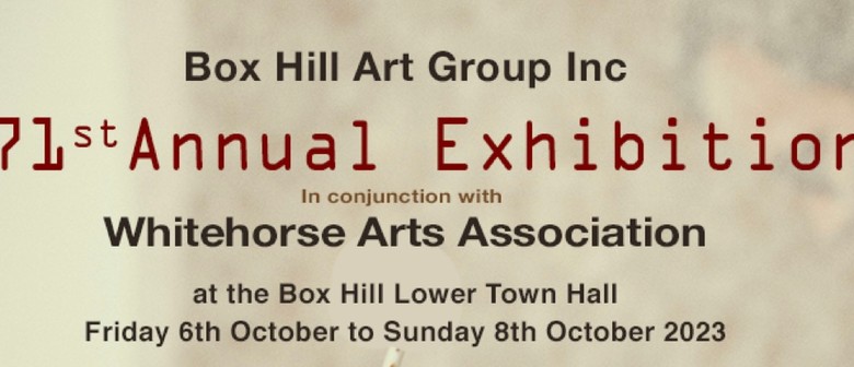 Box Hill Art Group 71st Annual Exhibition