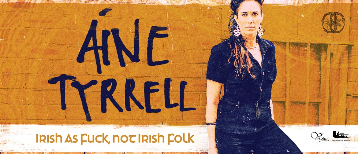 Aine Tyrrell: Irish As F*ck, Not Irish Folk