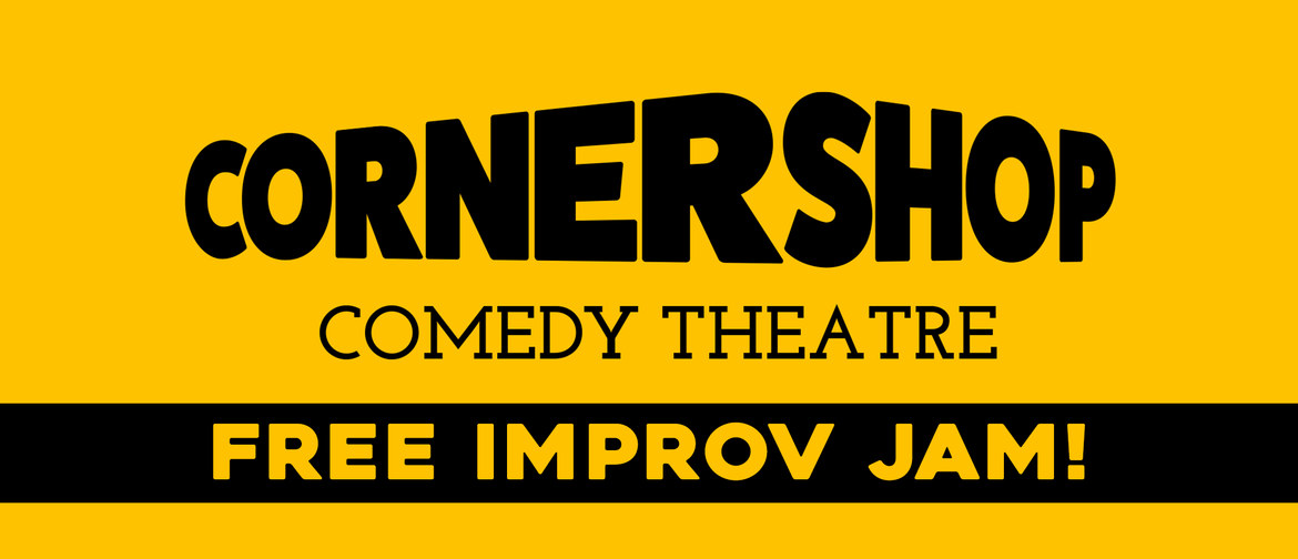 Corner Shop Comedy - Improv Jam