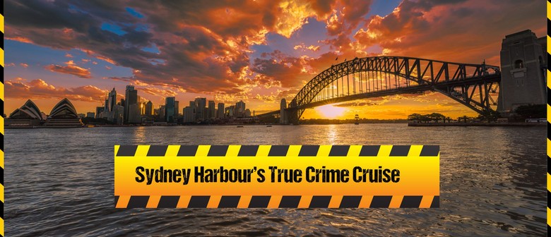 Sydney Habour's True Crime Cruise