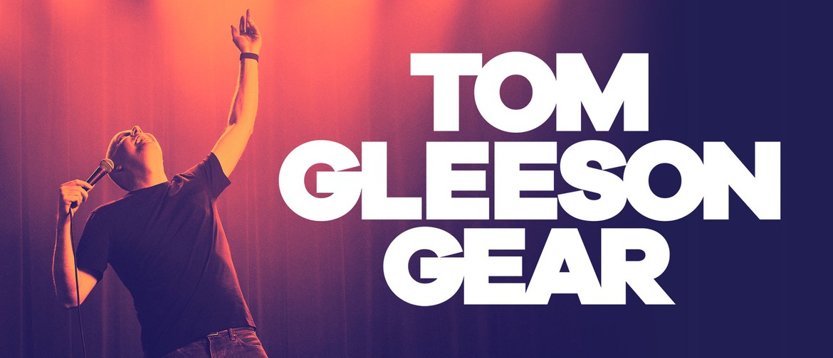 Tom Gleeson - Gear