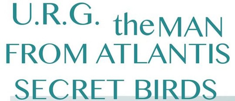 U.R.G - The Man From Atlantis - Secret Birds