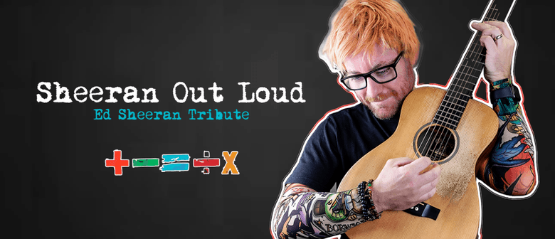 Sheeran Out Loud - Ed Sheeran Tribute