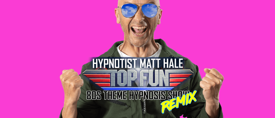 Hypnotist Matt Hale: Top Fun! 80's Spectacular - Remix