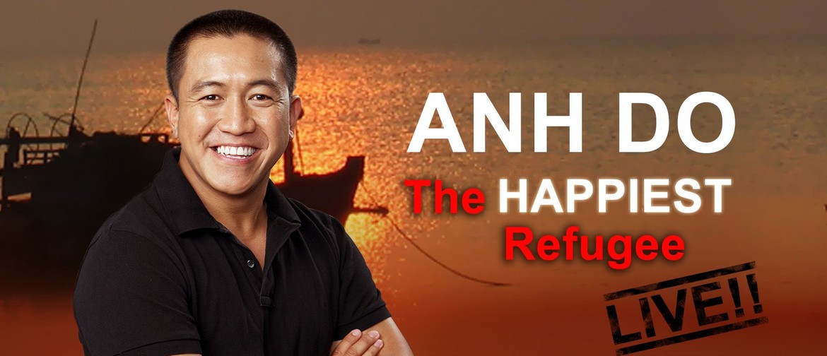 Anh Do - The Happiest Refugee Live!
