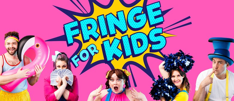 Fringe For Kids - Adelaide Fringe Festival