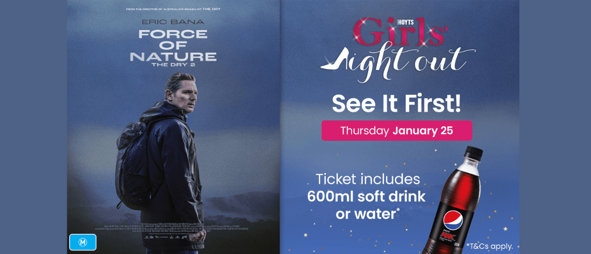 HOYTS Arndale Girls' Night Out - Force of Nature: The Dry 2