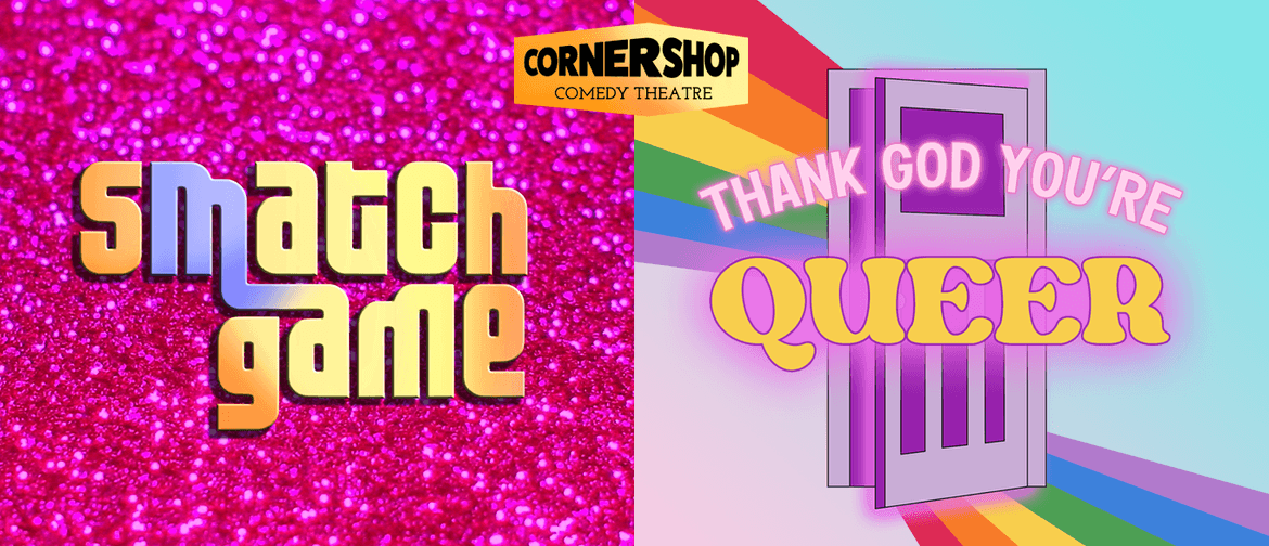 Smatch Game & Thank God You're Queer