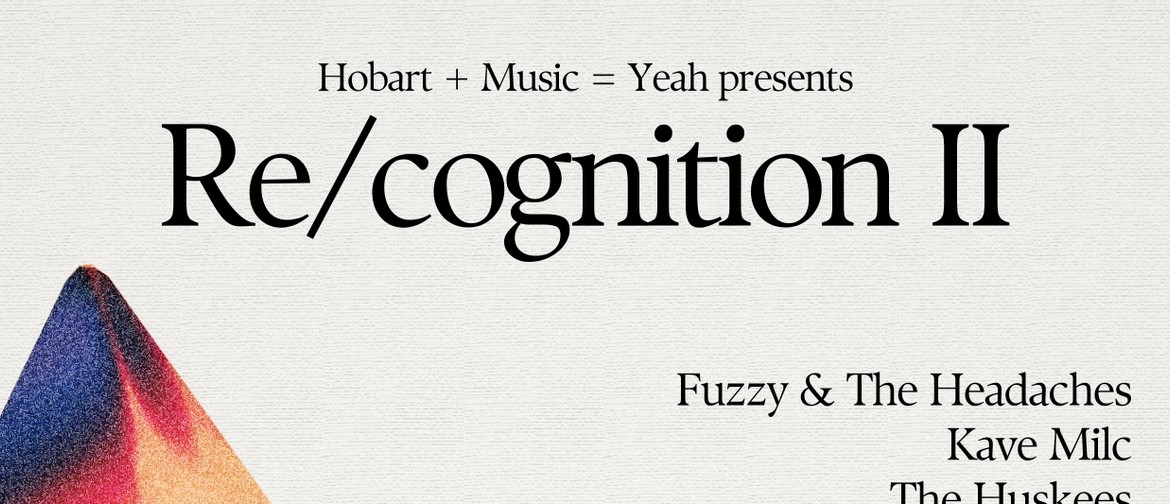 Hobart + Music = Yeah: Re/cognition II