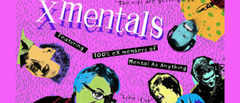 X Mentals Play Mental as Anything