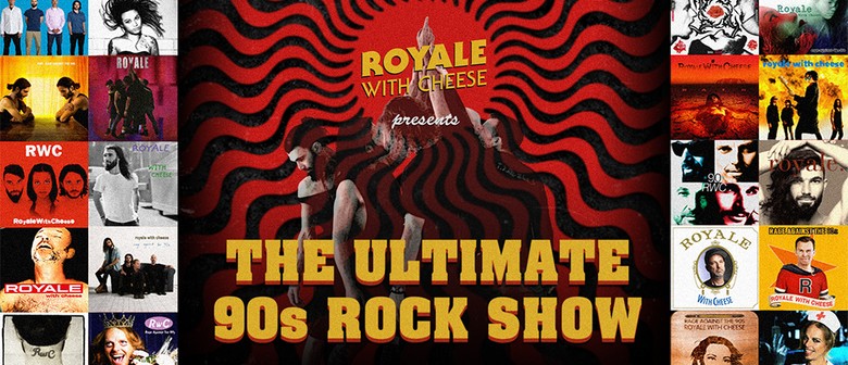 Royale with Cheese – The Ultimate 90s Rock Show