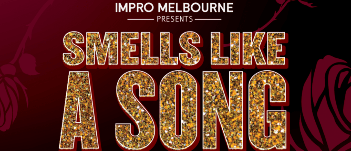 Impro Melbourne presents Smells Like A Song