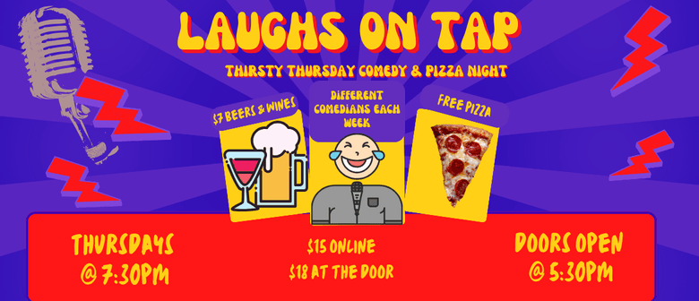 Laughs on Tap - Thirsty Thursday Comedy & Pizza Night