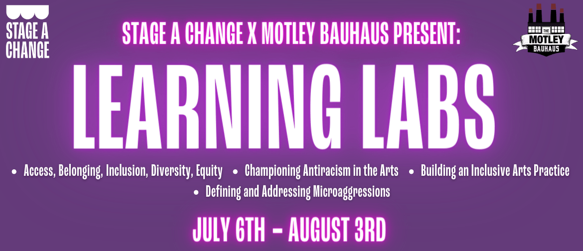 Stage A Change X Motley Bauhaus: Learning Labs Stage A Change X Motley Bauhaus: Learning Labs